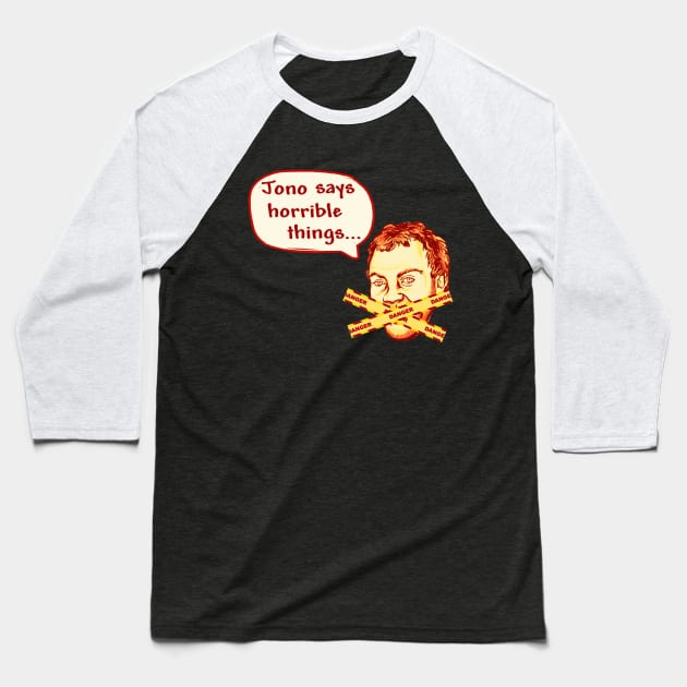 Jono says horrible things Baseball T-Shirt by tWoTcast